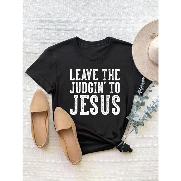 Leave the Judging to Jesus Round Neck Short Sleeve T-Shirt - Picture 1 of 3